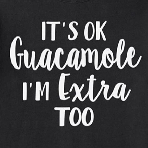 “It’s ok guacamole I’m extra too” - Picture 2 of 3